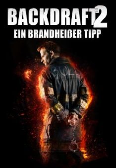 Backdraft 2: Ein brandheißer Tipp