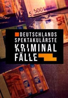 Deutschlands spektakulärste Kriminalfälle - Staffel 1