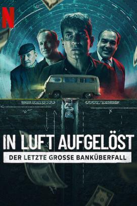 In Luft aufgelöst: Der letzte grosse Banküberfall stream