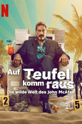 Auf Teufel komm raus: Die wilde Welt des John McAfee stream